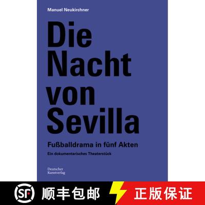 【3-4周达】Die Nacht Von Sevilla. Fußballdrama in 5 Akten: Ein Dokumentarisches Theaterstück [9783422801356]