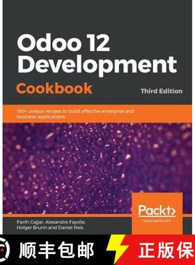 【3-4周达】Odoo 12 Development Cookbook : 190+ unique recipes to build effective enterprise and busin... [9781789618921]