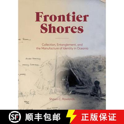 【3-4周达】Frontier Shores – Collection, Entanglement, and the Manufacture of Identity in Oceania [9781941792070]