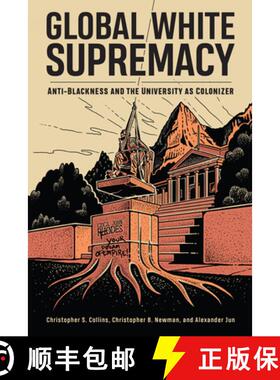 【3-4周达】Global White Supremacy: Anti-Blackness and the University as Colonizer [9781978831858]