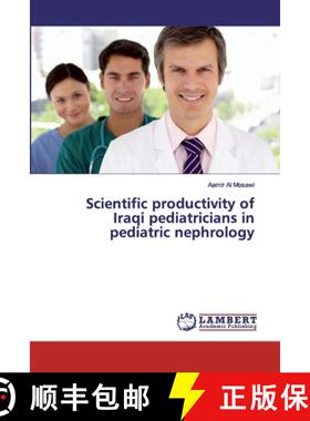 预订 Scientific productivity of Iraqi pediatricians in pediatric nephrology [9786200323002]