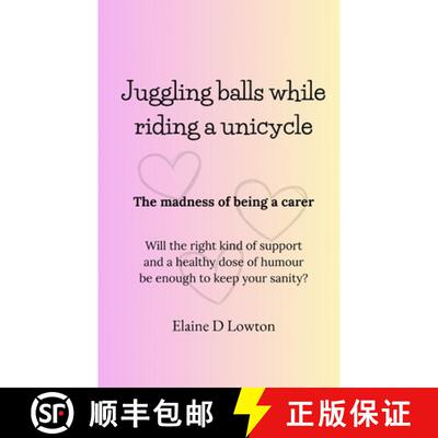 【3-4周达】Juggling balls while riding a unicycle: The madness of being a carer [9781068161605]