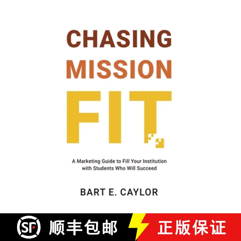 【2-3周达】Chasing Mission Fit: A Marketing Guide to Fill Your Institution with Students Who Will Suc... [9798989763931]