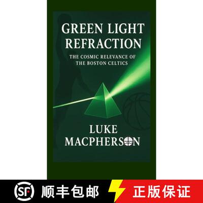 【3-4周达】精装 Green Light Refraction: The Cosmic Relevance of the Boston Celtics [9798330204458]