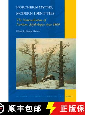 预订 Northern Myths, Modern Identities: The Nationalisation of Northern Mythologies Since 1800 [9789004367470]