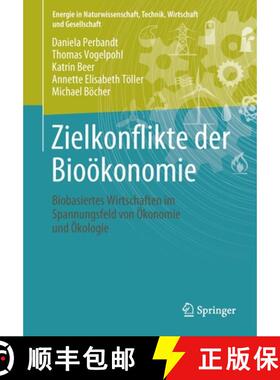 【3-4周达】Zielkonflikte Der Biooekonomie: Biobasiertes Wirtschaften Im Spannungsfeld Von OEkonomie U... [9783658350925]
