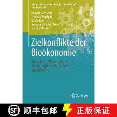 【3-4周达】Zielkonflikte Der Biooekonomie: Biobasiertes Wirtschaften Im Spannungsfeld Von OEkonomie U... [9783658350925]