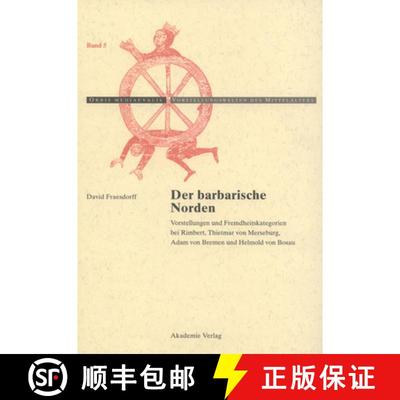 【3-4周达】Der Barbarische Norden: Vorstellungen Und Fremdheitskategorien Bei Rimbert, Thietmar Von M... [9783050041148]