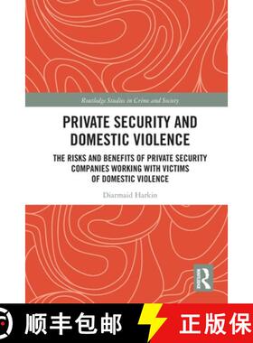 【3-4周达】Private Security and Domestic Violence: The Risks and Benefits of Private Security Compani... [9780367784713]