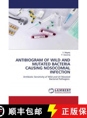 预订 ANTIBIOGRAM OF WILD AND MUTATED BACTERIA CAUSING NOSOCOMIAL INFECTION [9783659931802]