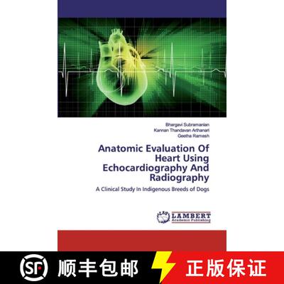 预订 Anatomic Evaluation Of Heart Using Echocardiography And Radiography [9786200294371]