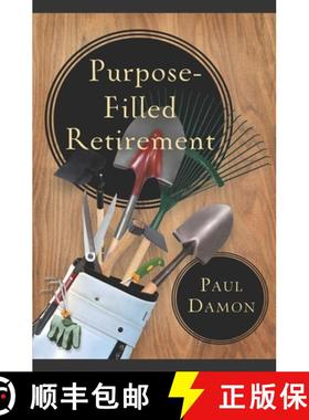 【3-4周达】Purpose-Filled Retirement: How to Experience a Rewarding Retirement [9781625860132]