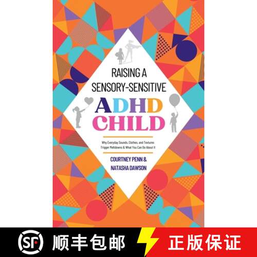 【3-4周达】Raising A Sensory-Sensitive ADHD Child: Why Everyday Sounds, Clothes and Textures Trigger ... [9781919198613]