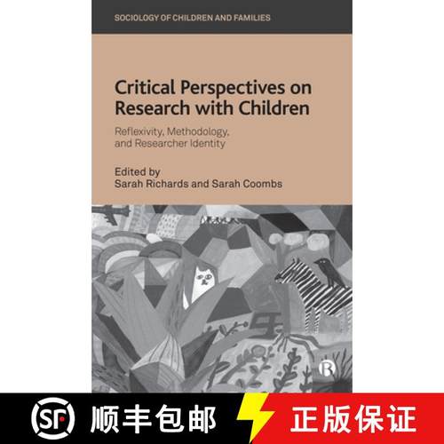 【3-4周达】Critical Perspectives on Research with Children: Reflexivity, Methodology, and Researcher ... [9781529216776]