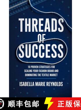 【3-4周达】Threads of Success: 10 Proven Strategies for Scaling Your Fashion Brand and Dominating the... [9788397363861]