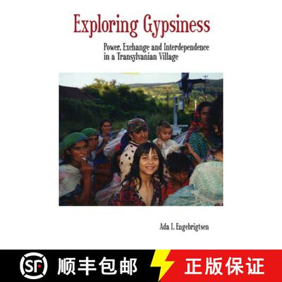 【3-4周达】Exploring Gypsiness: Power, Exchange and Interdependence in a Transylvanian Village [9781845452292]