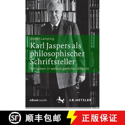 【3-4周达】Karl Jaspers als philosophischer Schriftsteller: Schreiben in weltbürgerlicher Absicht [9783476046871]