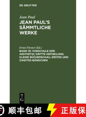 【3-4周达】Jean Paul's Sämmtliche Werke, Band 19, Vorschule der Aesthetik; dritte Abtheilung. Kleine... [9783111040097]