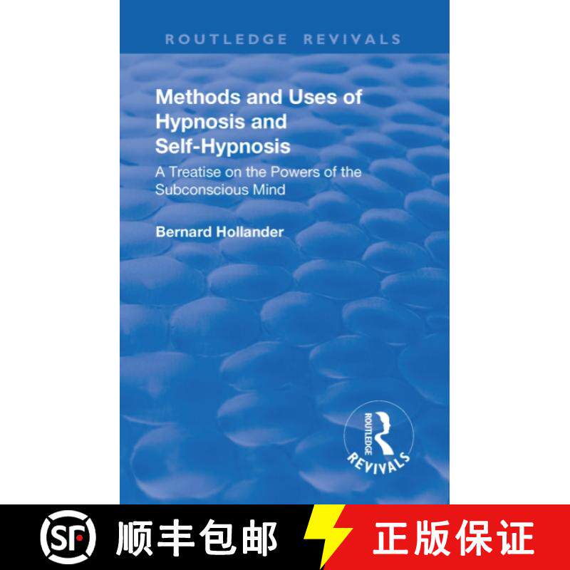 【3-4周达】Revival: Methods and Uses of Hypnosis and Self Hypnosis (1928): A Treatise on the Powers o... [9781138553217]