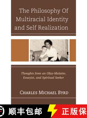 预订 The Philosophy of Multiracial Identity and Self Realization : Thoughts from an Ofay-Mulatto, Ess... [9780761874621]