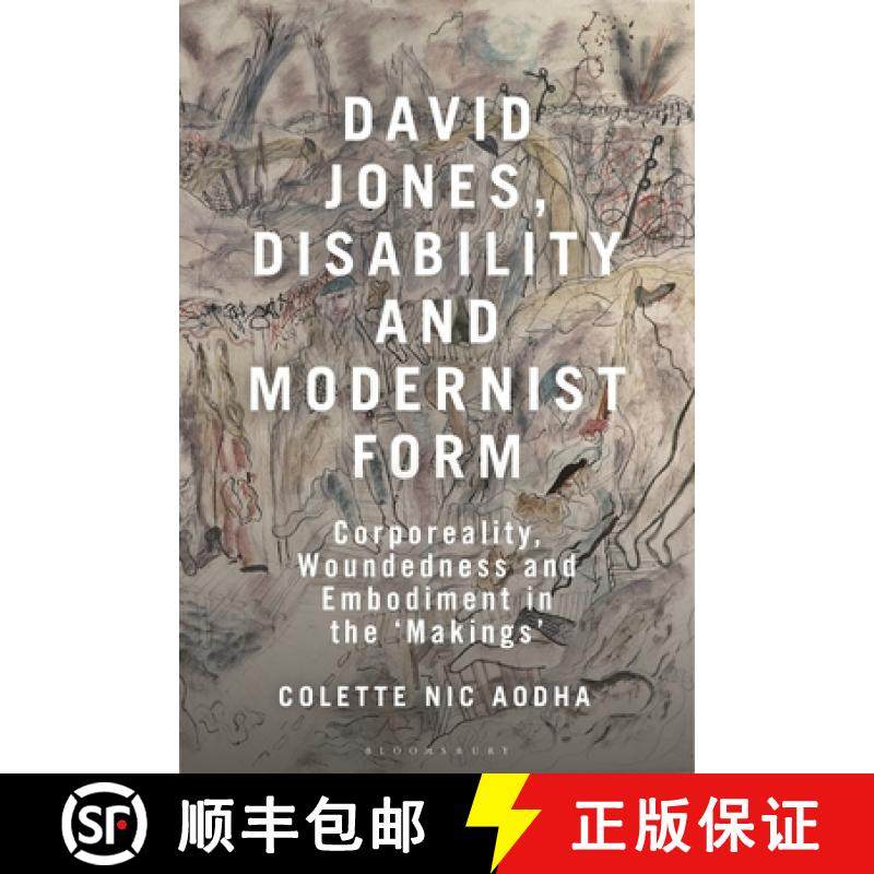 【3-4周达】David Jones, Disability and Modernist Form: Corporeality, Woundedness and Embodiment in th... [9781350454507]