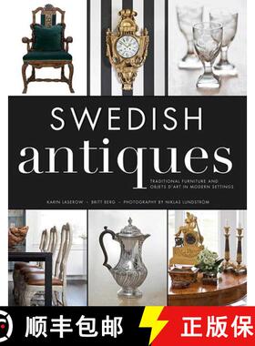 【3-4周达】Swedish Antiques: Traditional Furniture and Objets d'Art in Modern Settings [9781620874851]