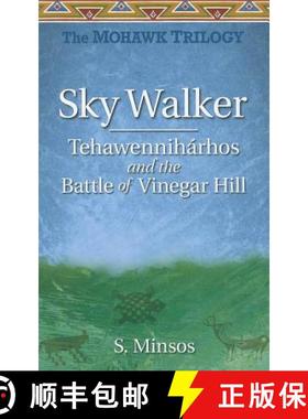 【3-4周达】Sky Walker TehawennihA rhos and the Battle of Vinegar Hill: The Mohawk Trilogy [9781896124537]