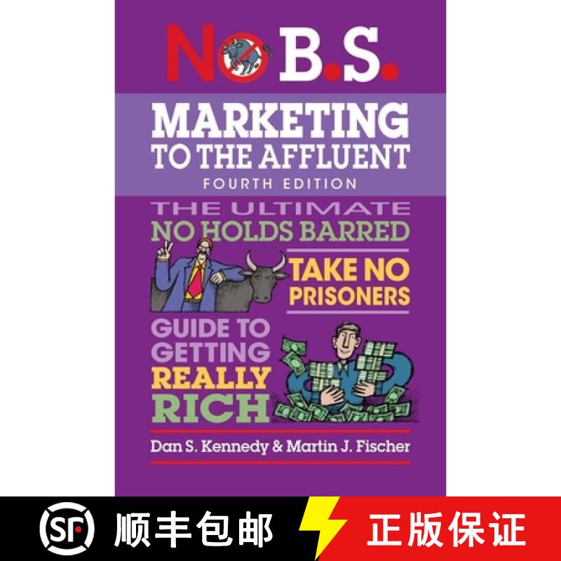 【3-4周达】No B.S. Marketing to the Affluent (Fourth Edition): The Ultimate No Holds Barred, Take No ... [9781642011838] - 实物图