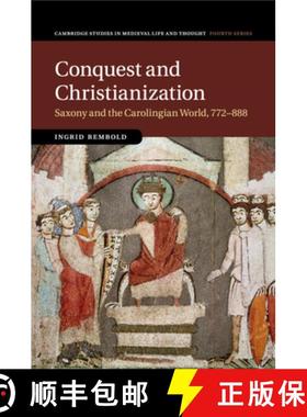 【3-4周达】Conquest and Christianization: Saxony and the Carolingian World, 772–888 [9781316647202]