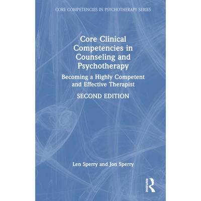 【4周达】Core Clinical Competencies in Counseling and Psychotherapy: Becoming a Highly Competent and ... [9781032169811]