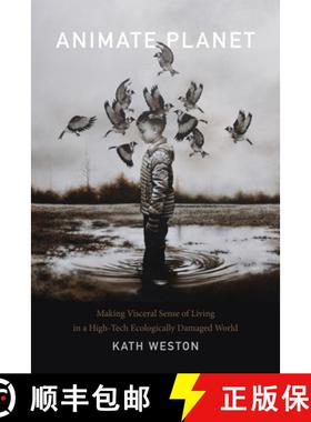 【3-4周达】Animate Planet: Making Visceral Sense of Living in a High-Tech Ecologically Damaged World [9780822362104]