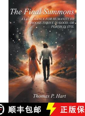 预订 THE FINAL SUMMONS-A LAST CHANCE FOR HUMANITY TO CHOOSE-THRIVE IN GOOD, OR PERISH IN EVIL--The Se... [9798223203070]