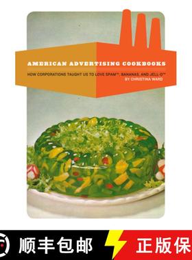 【3-4周达】American Advertising Cookbooks: How Corporations Taught Us to Love Bananas, Spam, and Jell-O [9781934170748]