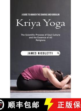 预订 Kriya Yoga: A Guide to Awaken the Chakras and Kundalini (The Scientific Process of Soul Culture ... [9781999022570]