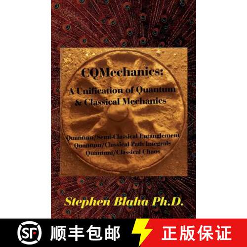【3-4周达】精装 Cqmechanics: A Unification of Quantum & Classical Mechanics: Quantum/Semi-Classical E... [9780997076189]