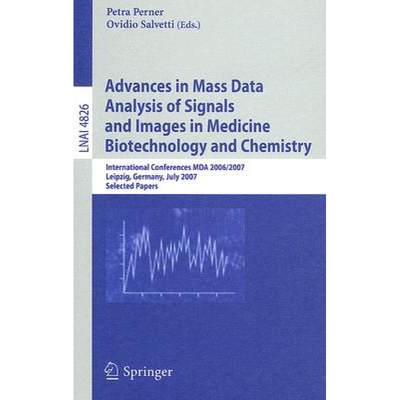【4周达】Advances in Mass Data Analysis of Signals and Images in Medicine, Biotechnology and Chemistr... [9783540762997]
