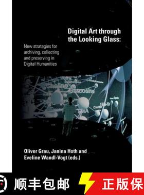 【3-4周达】Digital Art through the Looking Glass: New strategies for archiving, collecting and preser... [9783903150515]