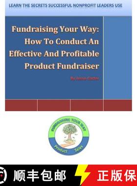 预订 Fundraising Your Way: How To Conduct An Effective And Profitable Product Fundraiser [9780615607658]