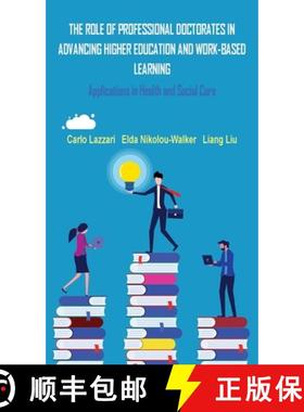 【3-4周达】ROLE OF PROFESSIONAL DOCTORATES IN ADVANCING HIGHER EDUCATION AND WORK-BASED LEARNING: App... [9781836150046]