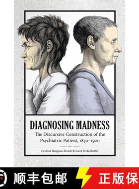 【3-4周达】Diagnosing Madness: The Discursive Construction of the Psychiatric Patient, 1850-1920 [9781643360256]
