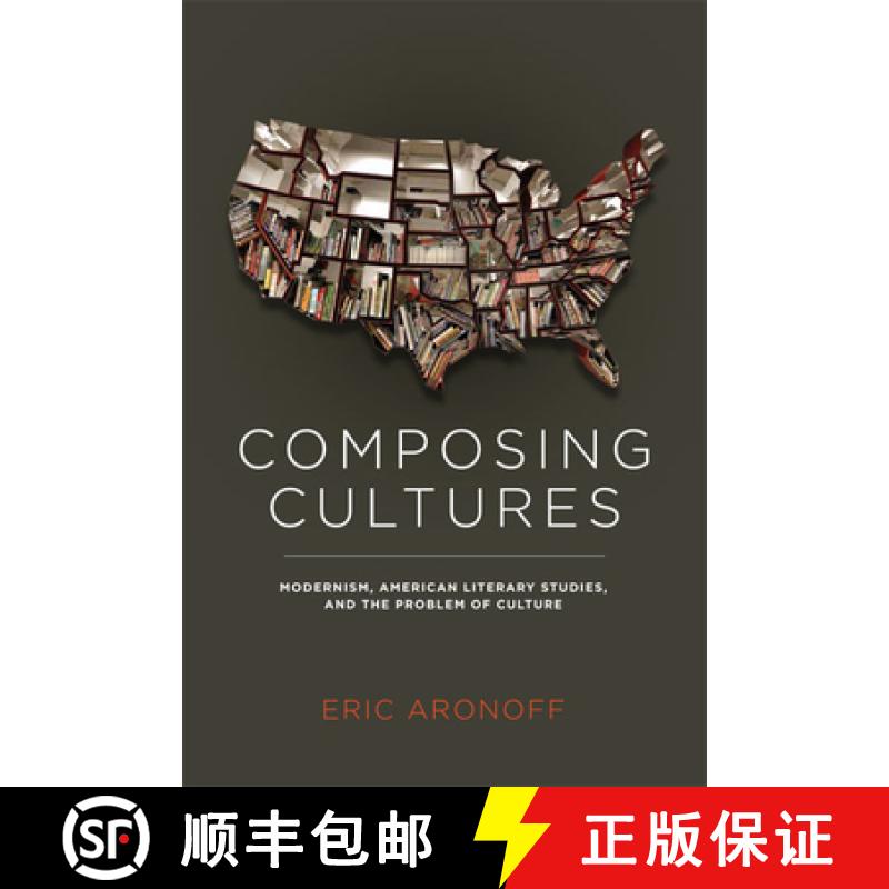 【3-4周达】Composing Cultures: Modernism, American Literary Studies, and the Problem of Culture [9780813934839]