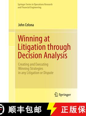 【3-4周达】Winning at Litigation through Decision Analysis: Creating and Executing Winning Strategies... [9783319300382]