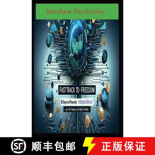 【3-4周达】Fast Track to Freedom: 30 Days to Financial Independence Using AI, Assets, and Agile Hustles [9798869364869]
