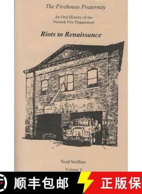 【3-4周达】The Firehouse Fraternity: An Oral History of the Newark Fire Department Volume V Riots to ... [9781970034141]