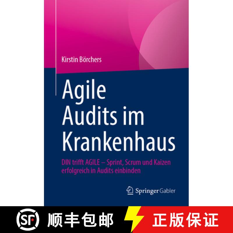 【3-4周达】Agile Audits Im Krankenhaus: Din Trifft Agile - Sprint, Scrum Und Kaizen Erfolgreich in Au... [9783658443382]
