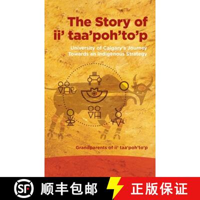 【3-4周达】The Story of ii` taa`poh`to`p – University of Calgary`s Journey Towards an Indigenous Str... [9781773856278]