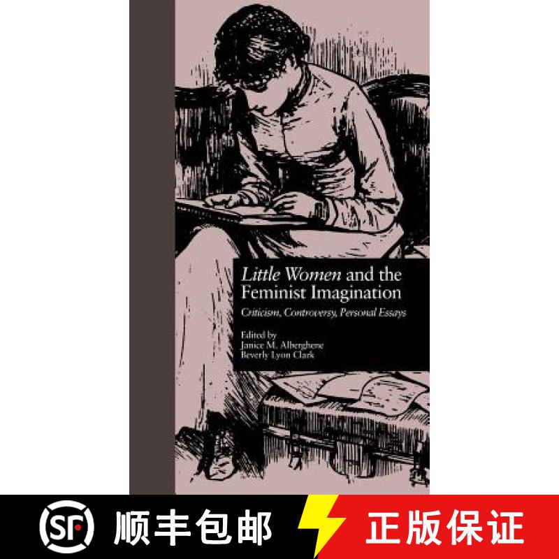 【3-4周达】LITTLE WOMEN and THE FEMINIST IMAGINATION : Criticism, Controversy, Personal Essays [9780815320494]