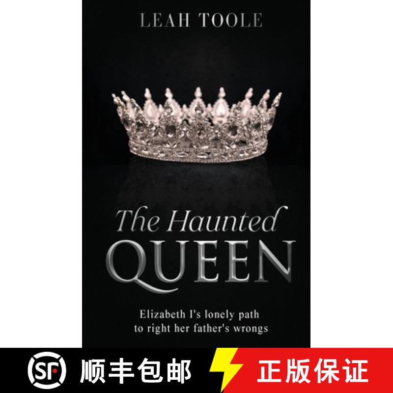 【2-3周达】The Haunted Queen: Elizabeth I's lonely path to right her father's wrongs [9781738577804]