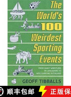 【3-4周达】World's 100 Weirdest Sporting Events: From Gravy Wrestling in Lancashire to Wife Carrying ... [9781472140494]