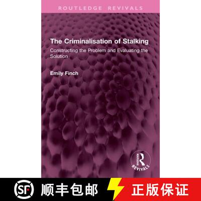 【3-4周达】The Criminalisation of Stalking: Constructing the Problem and Evaluating the Solution [9781032904467]